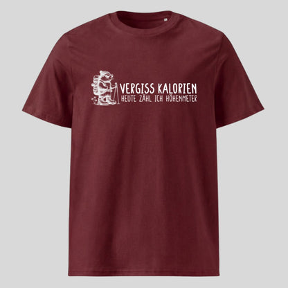Vergiss Kalorien Unisex T-Shirt in Burgunder, Kraxelgaudi